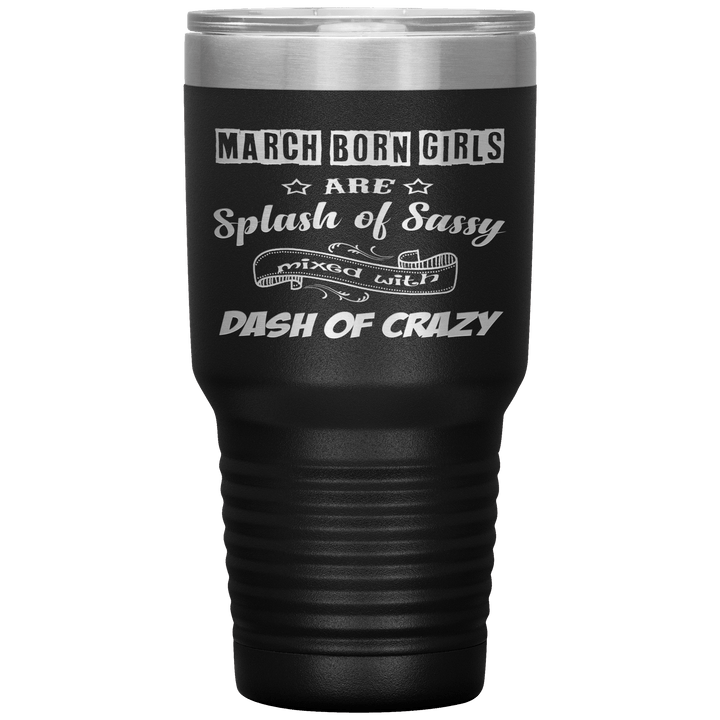 "March Girl Sassy"Tumbler. Buy for friends and family. Save Shipping. - LA Shirt Company