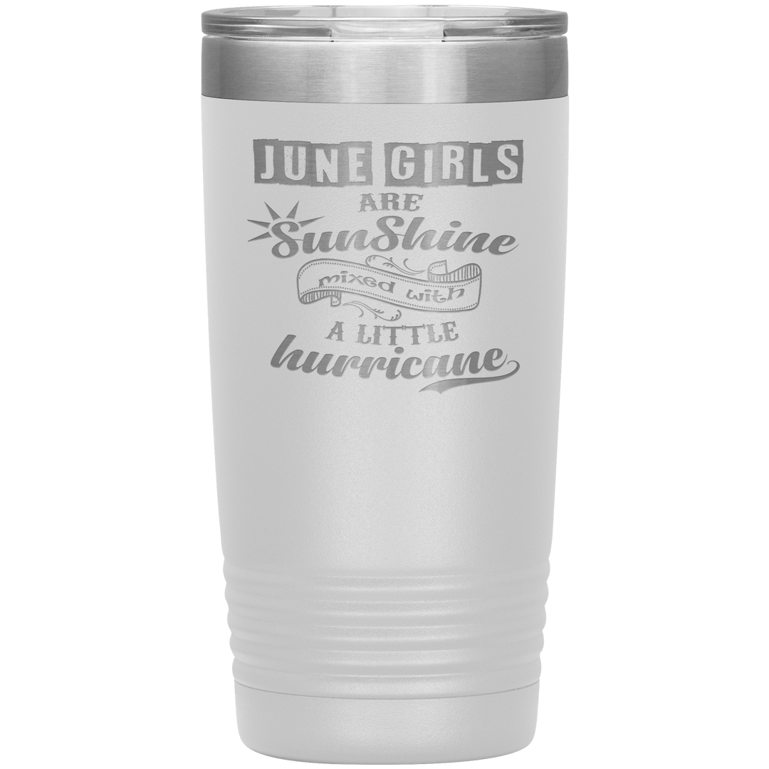 "June Girls are Sunshine Mixed With Little Hurricane"Tumbler. Buy For Family & Friends. Save Shipping. - LA Shirt Company