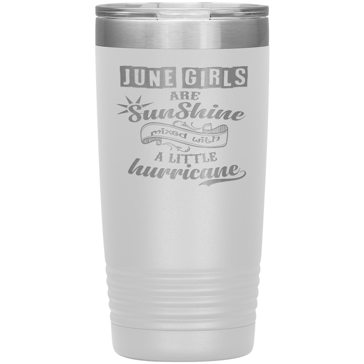 "June Girls are Sunshine Mixed With Little Hurricane"Tumbler. Buy For Family & Friends. Save Shipping. - LA Shirt Company