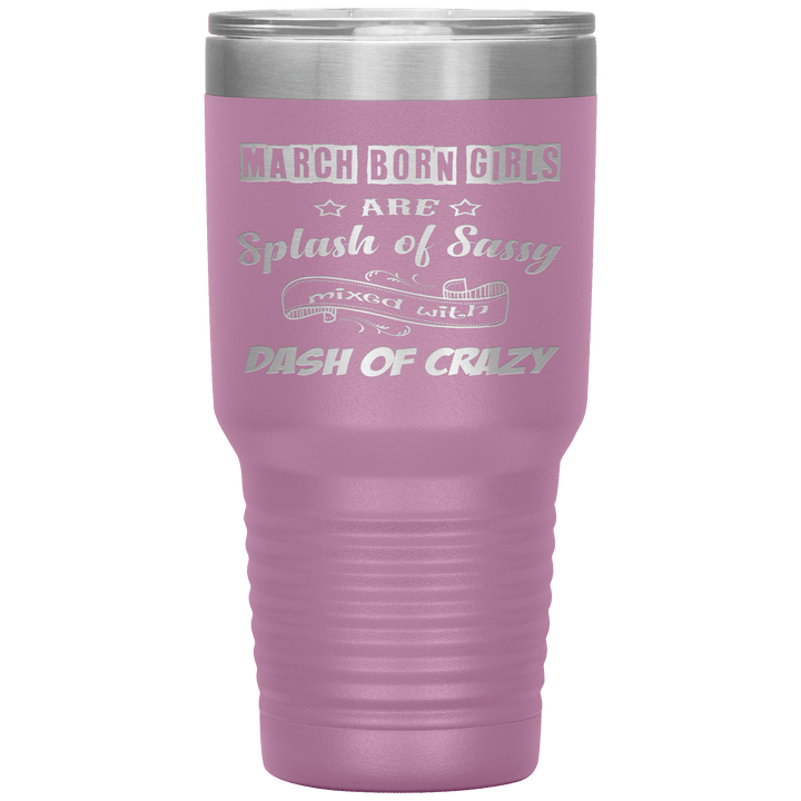 "March Girl Sassy"Tumbler. Buy for friends and family. Save Shipping. - LA Shirt Company