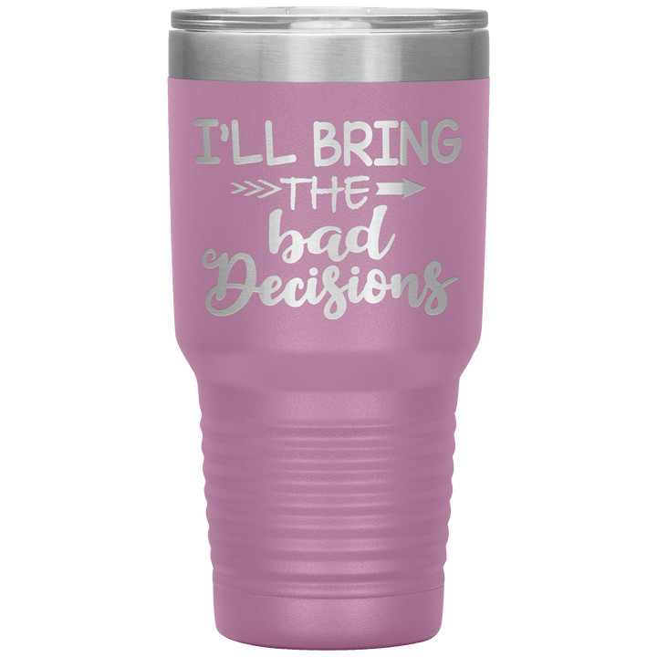 "Bad Decisions"Tumbler.Buy For Family & Friends. Save Shipping. - LA Shirt Company