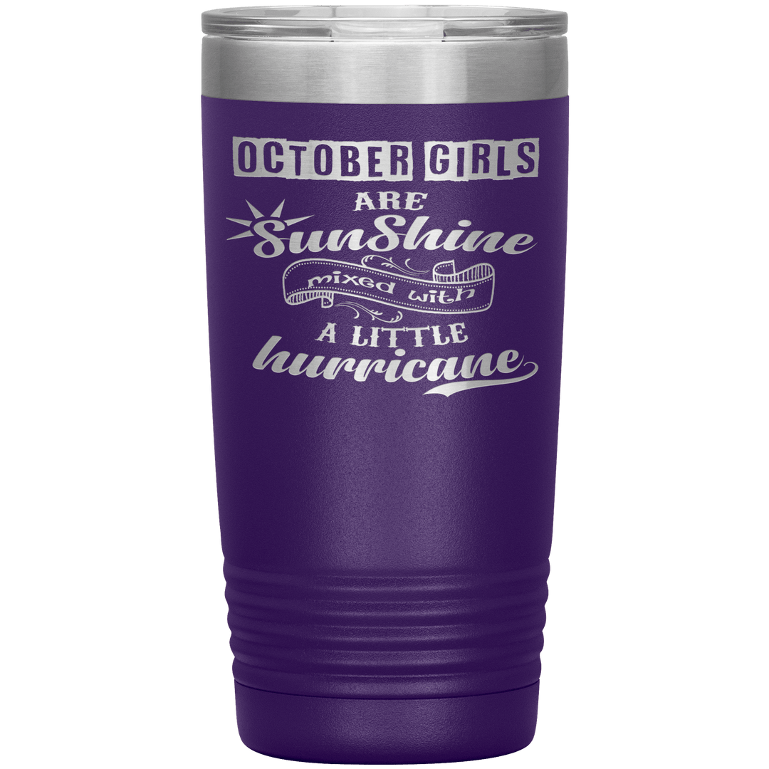 "October Girls are Sunshine Mixed With Little Hurricane"Tumbler. Buy For Family & Friends. Save Shipping. - LA Shirt Company