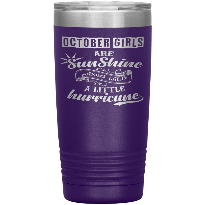 "October Girls are Sunshine Mixed With Little Hurricane"Tumbler. Buy For Family & Friends. Save Shipping. - LA Shirt Company