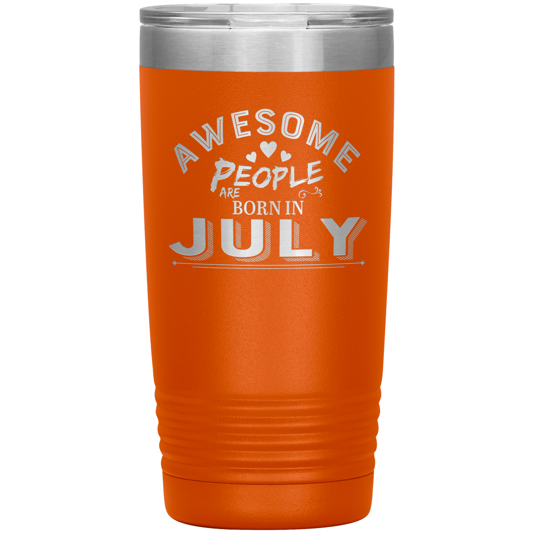 "AWESOME PEOPLE ARE BORN IN JULY"Tumbler. Buy For Family & Friends. Save Shipping. - LA Shirt Company