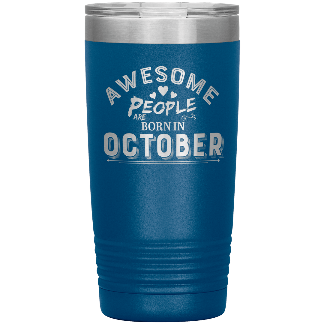 "AWESOME PEOPLE ARE BORN IN OCTOBER"Tumbler. Buy For Family & Friends. Save Shipping. - LA Shirt Company