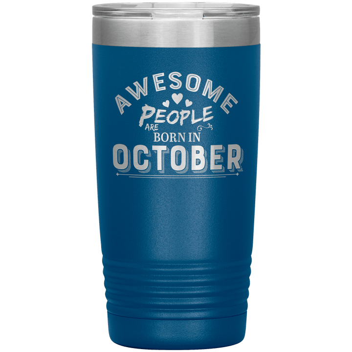 "AWESOME PEOPLE ARE BORN IN OCTOBER"Tumbler. Buy For Family & Friends. Save Shipping. - LA Shirt Company