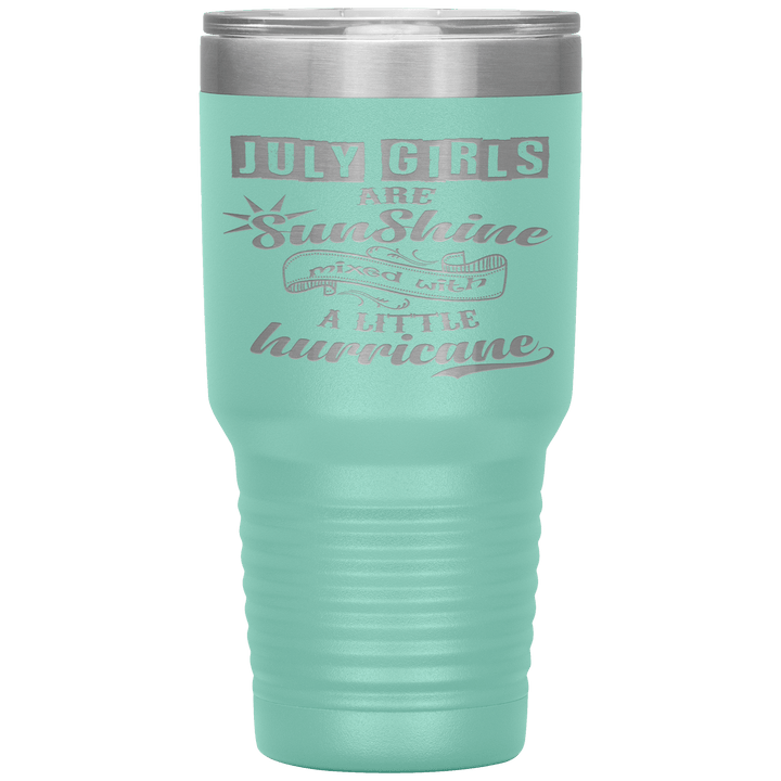 "July Girls are Sunshine Mixed With Little Hurricane"Tumbler. Buy For Family & Friends. Save Shipping. - LA Shirt Company