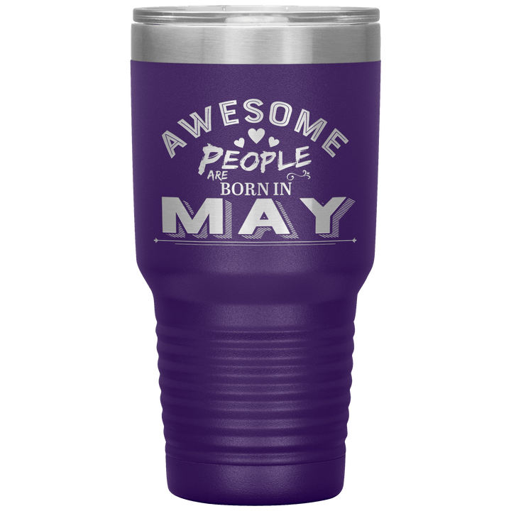 "AWESOME PEOPLE ARE BORN IN MAY"Tumbler. Buy For Family & Friends. Save Shipping. - LA Shirt Company
