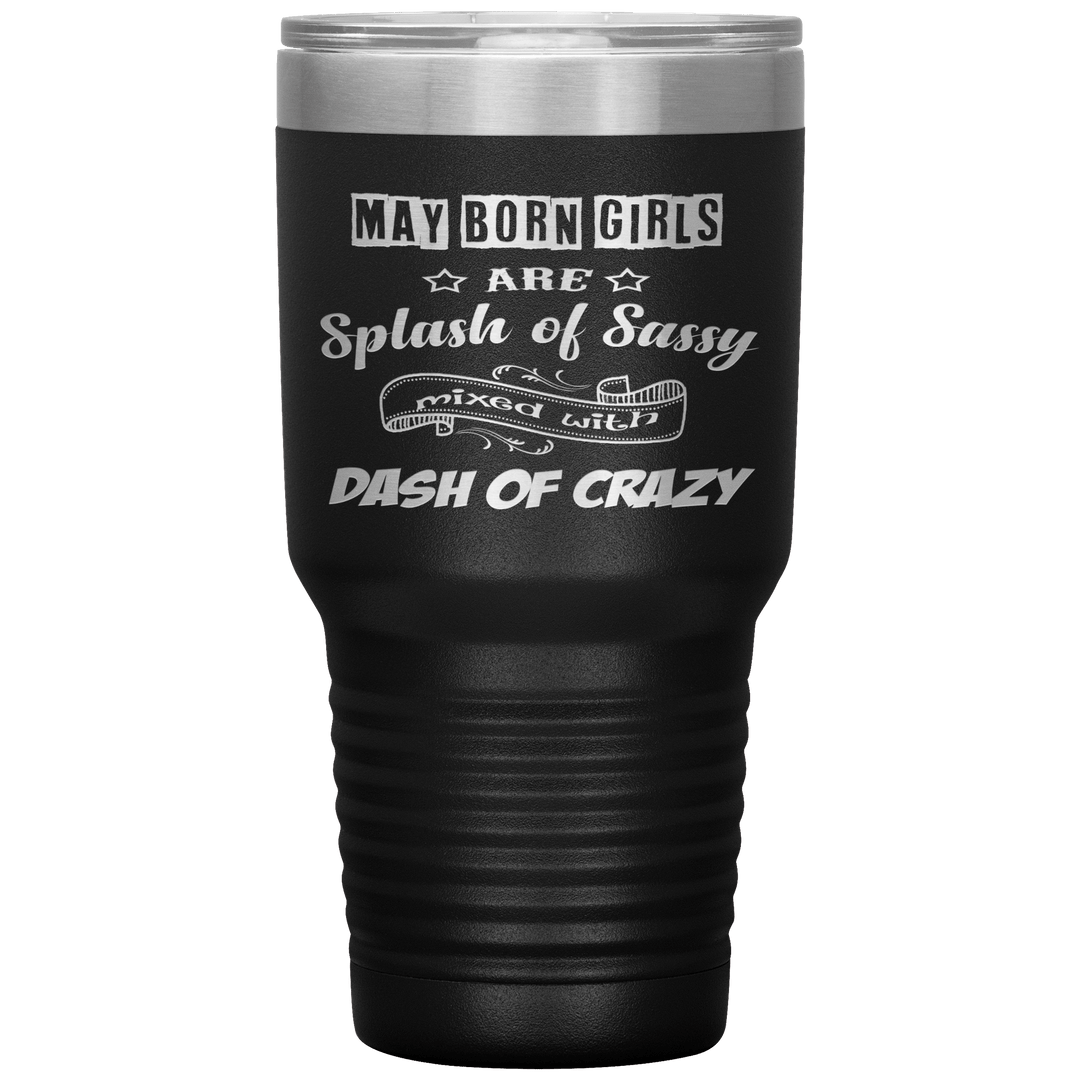 "May Girls Sassy"Tumbler. Buy for friends and family. Save Shipping. - LA Shirt Company