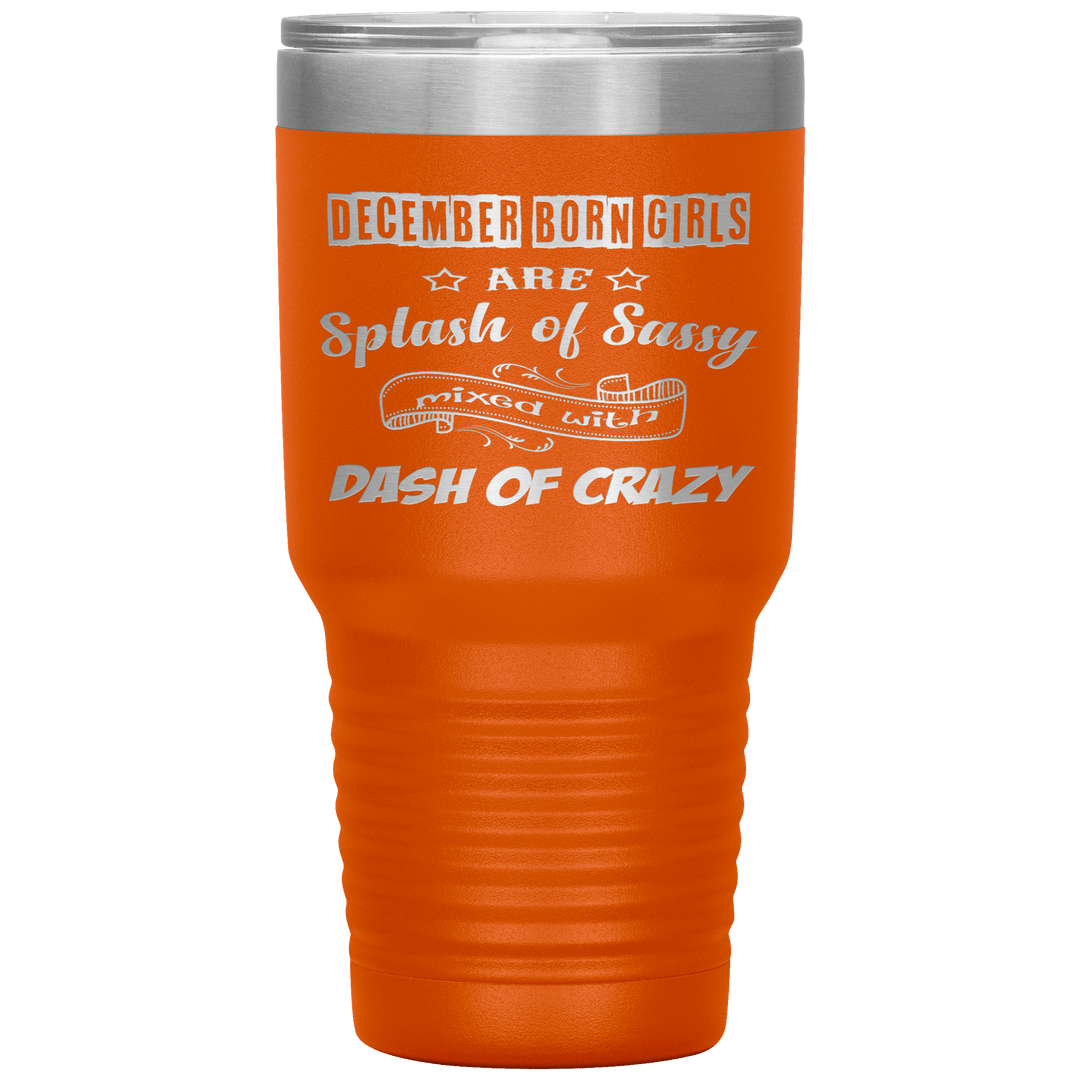 "December Girls Sassy"Tumbler.Buy for friends and family. Save Shipping. - LA Shirt Company