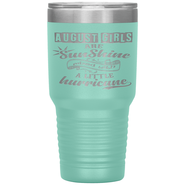 "August Girls are Sunshine Mixed With Little Hurricane"Tumbler. Buy For Family & Friends. Save Shipping. - LA Shirt Company