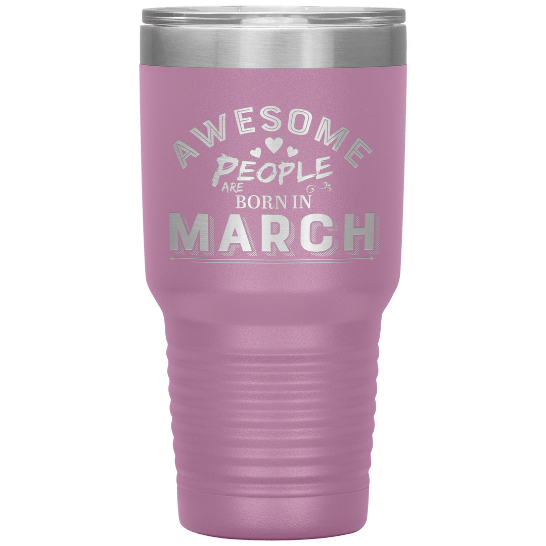 "AWESOME PEOPLE ARE BORN IN MARCH"Tumbler. Buy For Family & Friends. Save Shipping. - LA Shirt Company