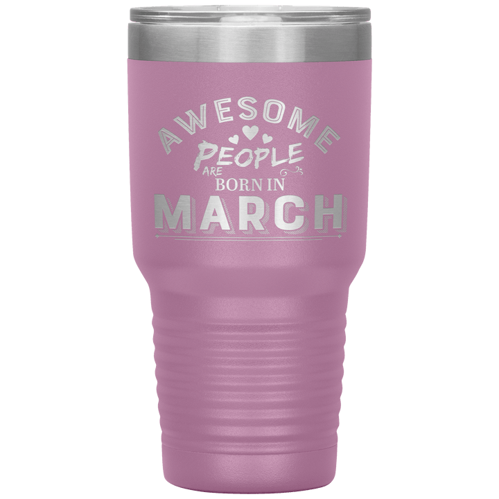 "AWESOME PEOPLE ARE BORN IN MARCH"Tumbler. Buy For Family & Friends. Save Shipping. - LA Shirt Company