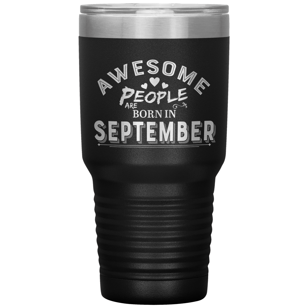 "AWESOME PEOPLE ARE BORN IN SEPTEMBER"Tumbler. Buy For Family & Friends. Save Shipping. - LA Shirt Company