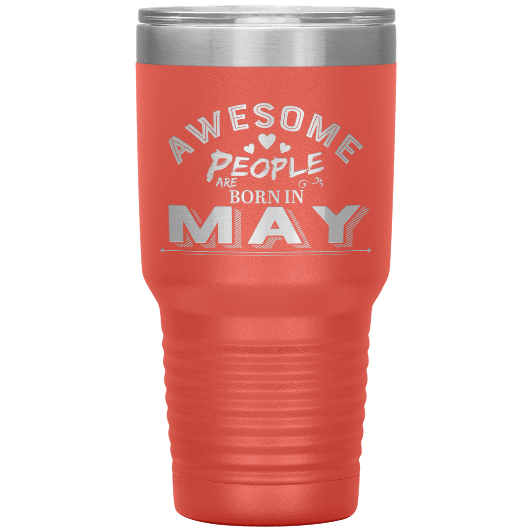 "AWESOME PEOPLE ARE BORN IN MAY"Tumbler. Buy For Family & Friends. Save Shipping. - LA Shirt Company