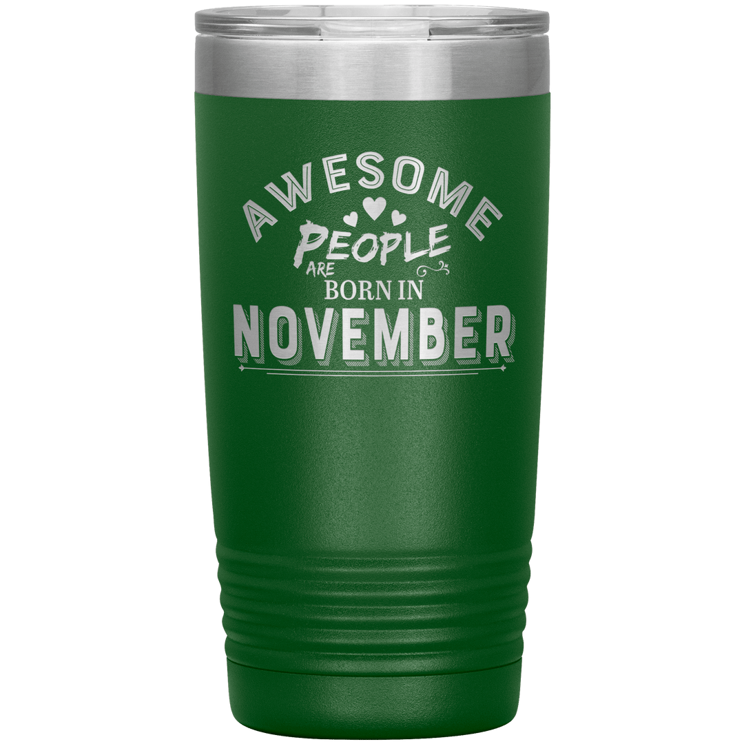 "AWESOME PEOPLE ARE BORN IN NOVEMBER"Tumbler. Buy For Family & Friends. Save Shipping. - LA Shirt Company
