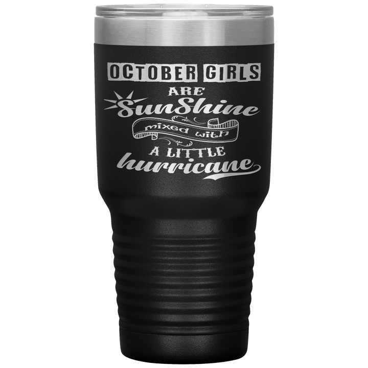 "October Girls are Sunshine Mixed With Little Hurricane"Tumbler. Buy For Family & Friends. Save Shipping. - LA Shirt Company