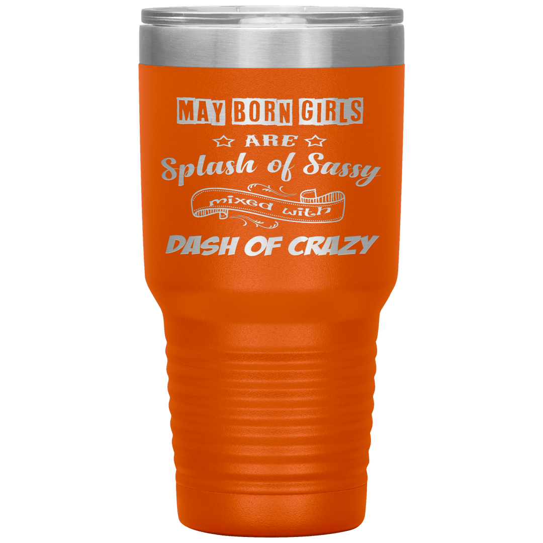 "May Girls Sassy"Tumbler. Buy for friends and family. Save Shipping. - LA Shirt Company