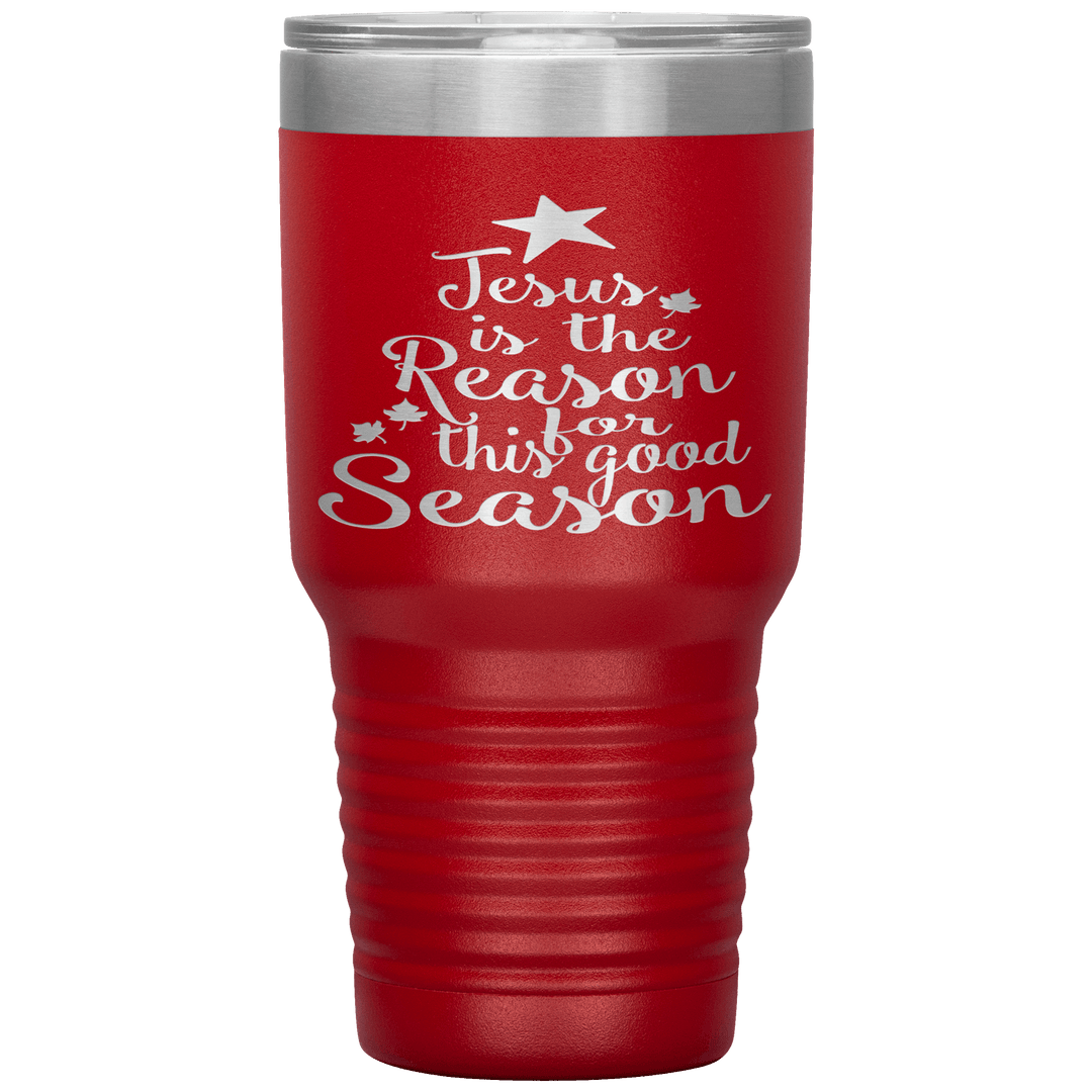 "JESUS IS THE REASON FOR THIS GOOD SEASON" Tumbler. Buy For Family & Friends. Save Shipping. - LA Shirt Company