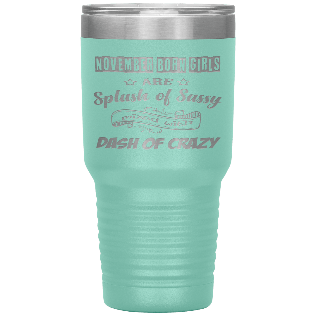"November Girls Sassy"Tumbler.Buy for friends and family. Save Shipping. - LA Shirt Company