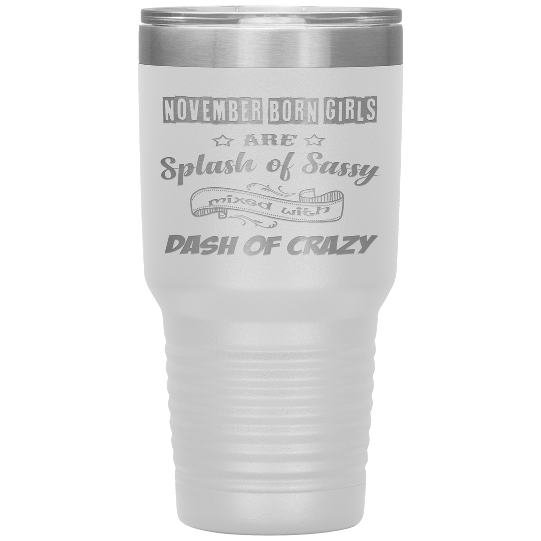 "November Girls Sassy"Tumbler.Buy for friends and family. Save Shipping. - LA Shirt Company