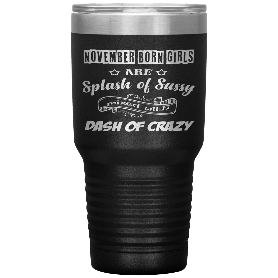 "November Girls Sassy"Tumbler.Buy for friends and family. Save Shipping. - LA Shirt Company