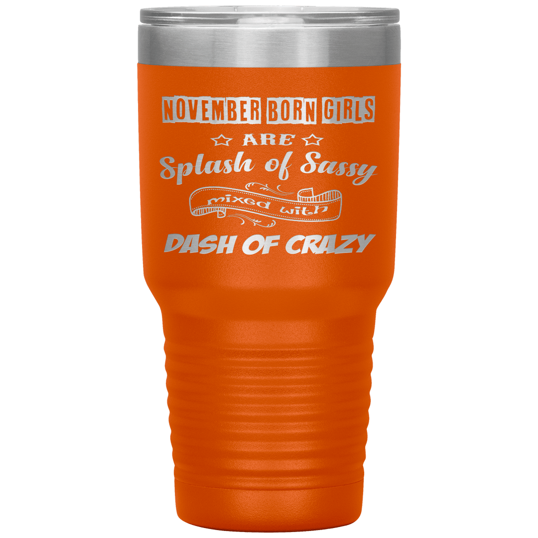 "November Girls Sassy"Tumbler.Buy for friends and family. Save Shipping. - LA Shirt Company