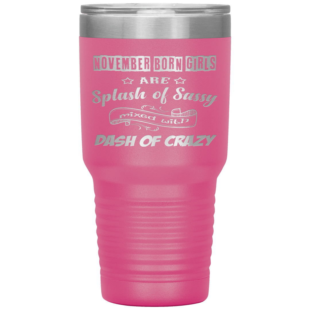 "November Girls Sassy"Tumbler.Buy for friends and family. Save Shipping. - LA Shirt Company