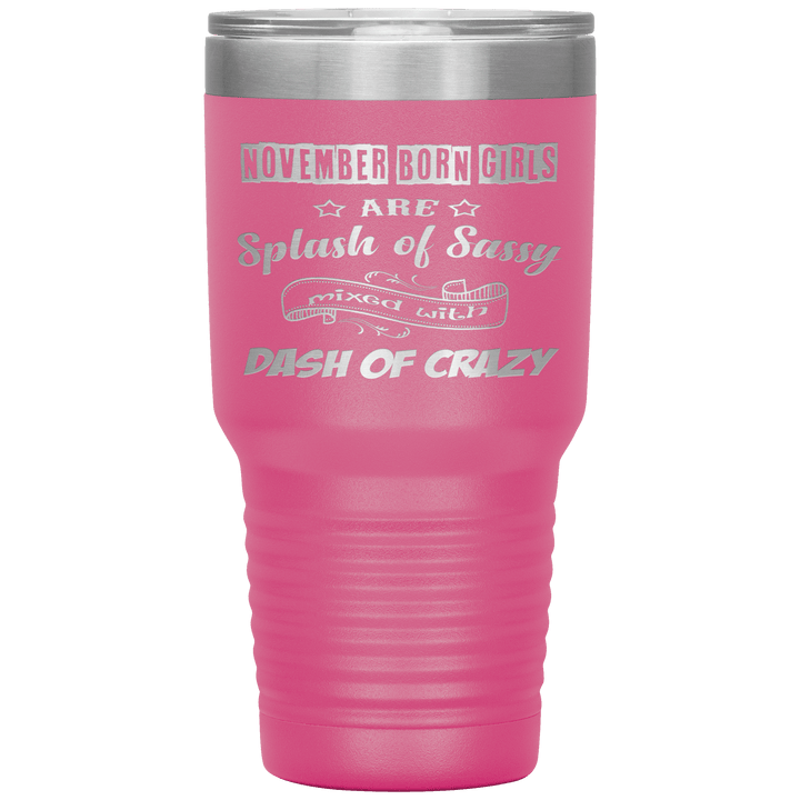 "November Girls Sassy"Tumbler.Buy for friends and family. Save Shipping. - LA Shirt Company