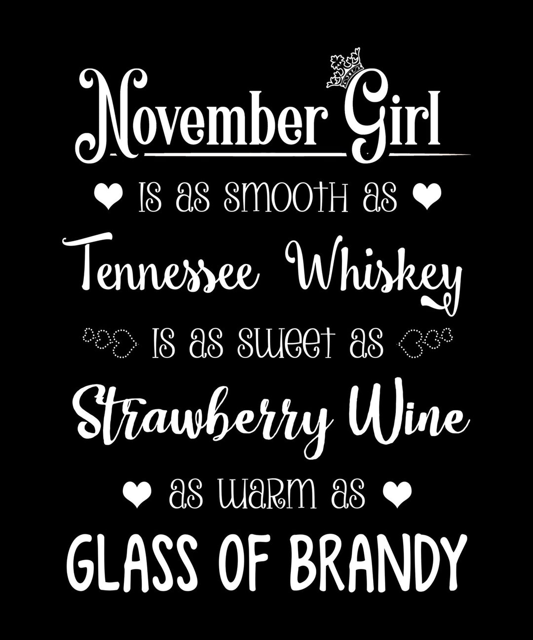 "November Girl Is As Smooth As Whiskey.........As Warm As Brandy"