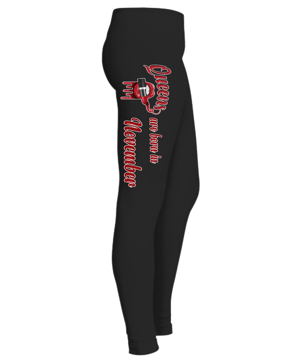 "Queens Are Born In November...Birthday Month Legging"50% Off for B'day Girls. Flat Shipping. - LA Shirt Company