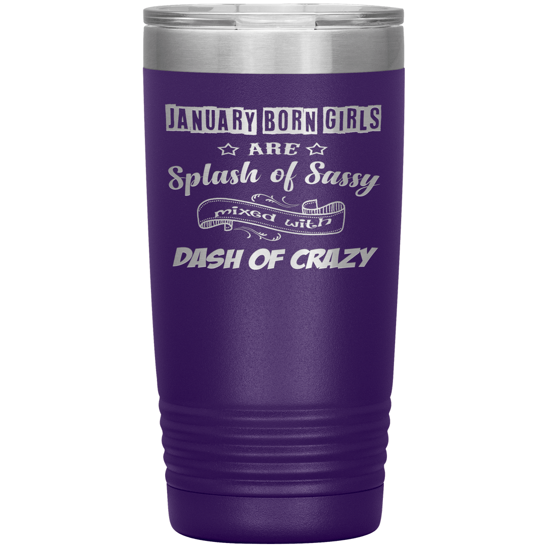 "January Girls Sassy"Tumbler. Buy for friends and family. Save Shipping. - LA Shirt Company