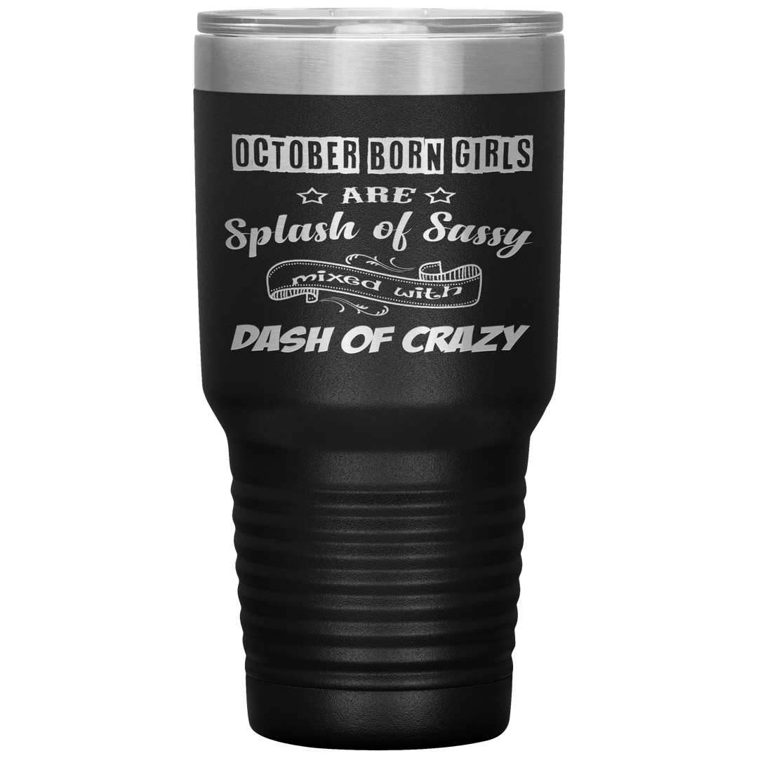 "October Girls Sassy"Tumbler.Buy for friends and family. Save Shipping. - LA Shirt Company