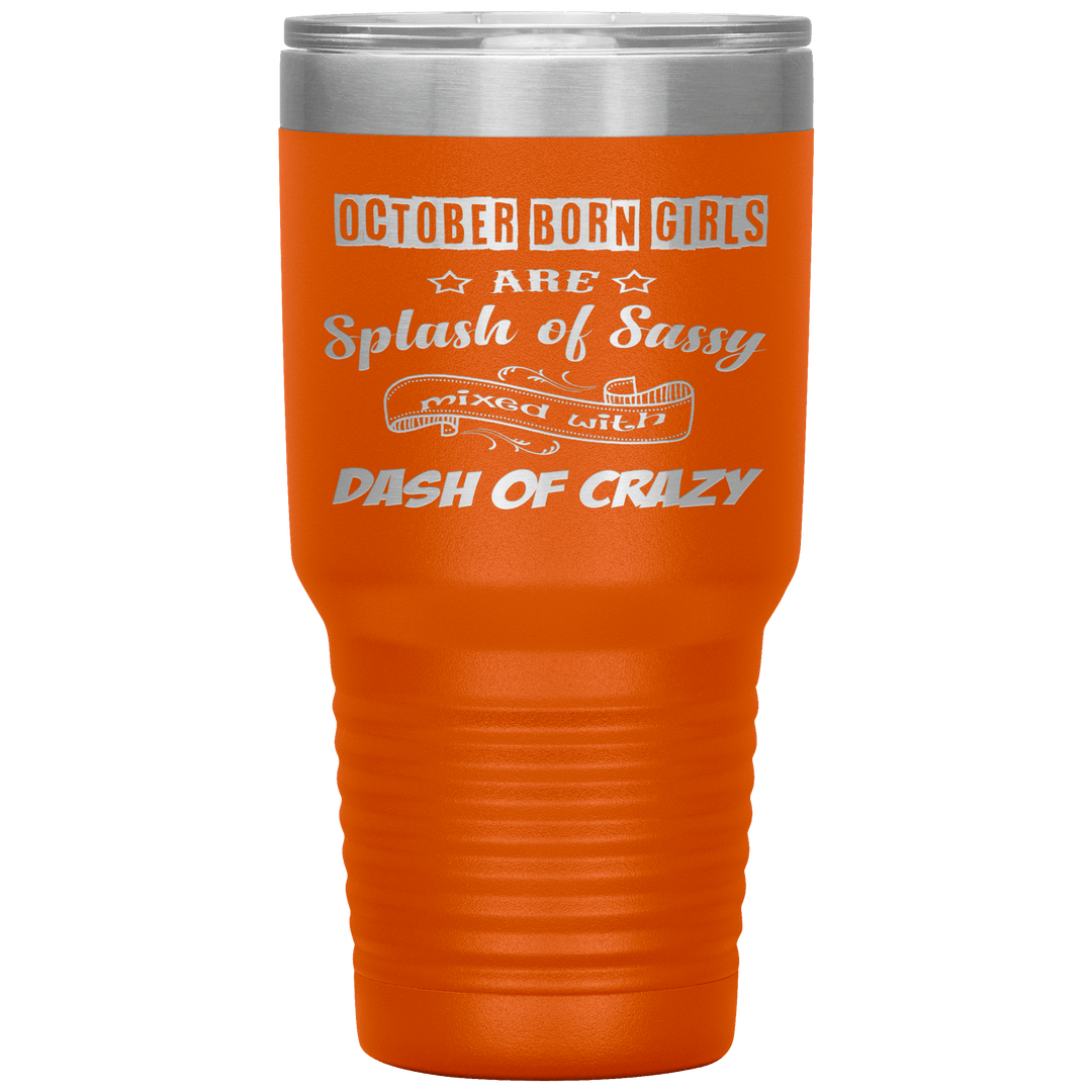 "October Girls Sassy"Tumbler.Buy for friends and family. Save Shipping. - LA Shirt Company