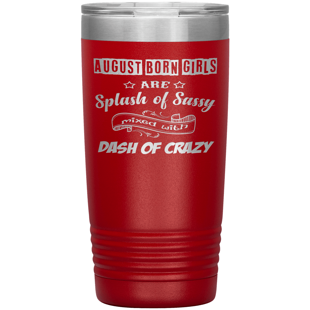 "August Girls Sassy"Tumbler.Buy for friends and family. Save Shipping. - LA Shirt Company