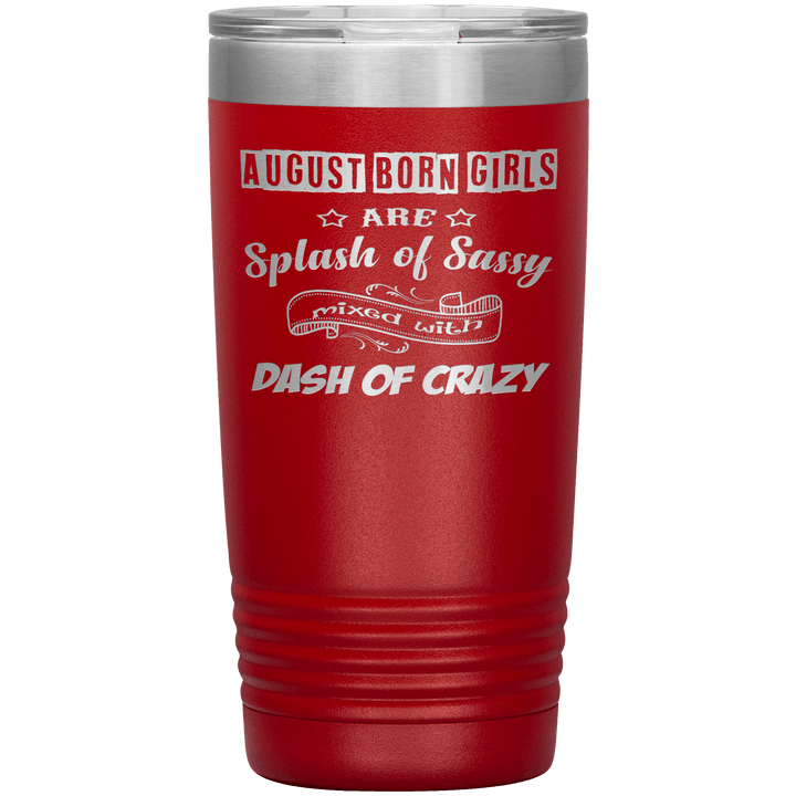 "August Girls Sassy"Tumbler.Buy for friends and family. Save Shipping. - LA Shirt Company