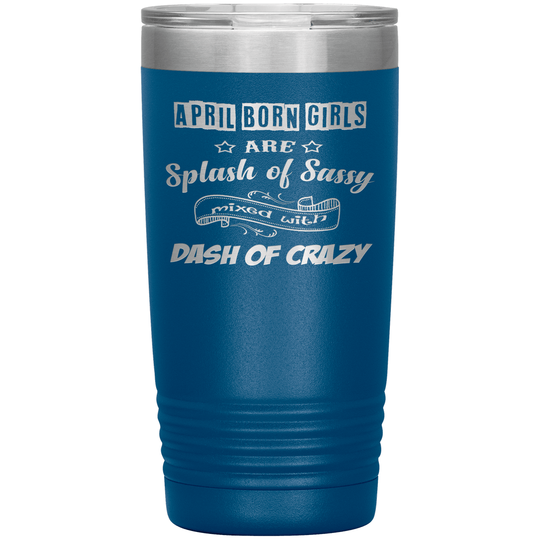 "April Girls Sassy "Tumbler. Buy for friends and family. Save Shipping. - LA Shirt Company