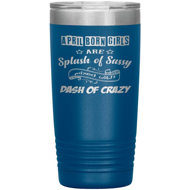 "April Girls Sassy "Tumbler. Buy for friends and family. Save Shipping. - LA Shirt Company