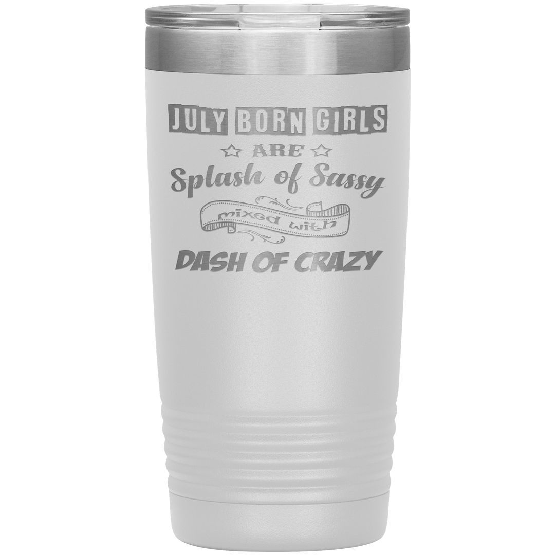 "July Girls Sassy"Tumbler.Buy for friends and family. Save Shipping. - LA Shirt Company