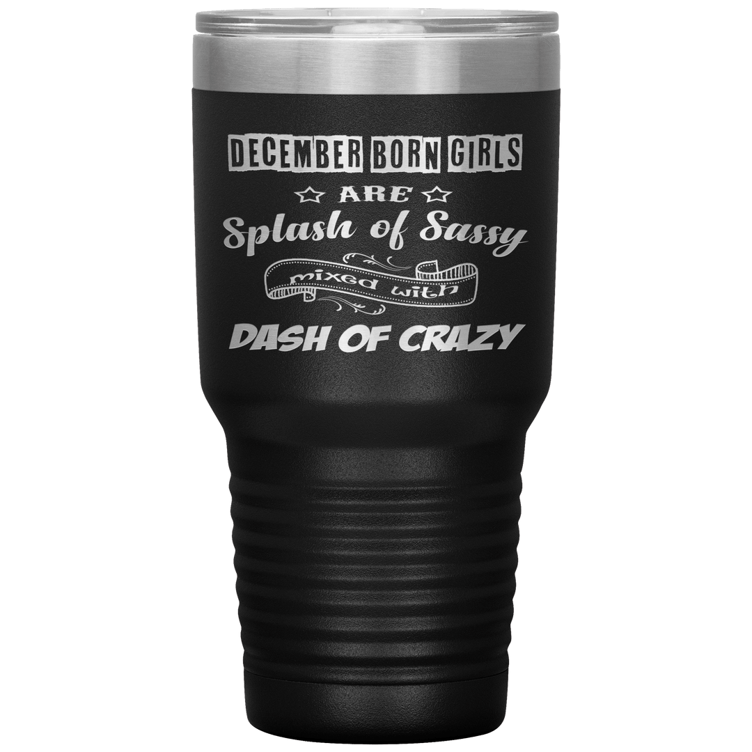 "December Girls Sassy"Tumbler.Buy for friends and family. Save Shipping. - LA Shirt Company