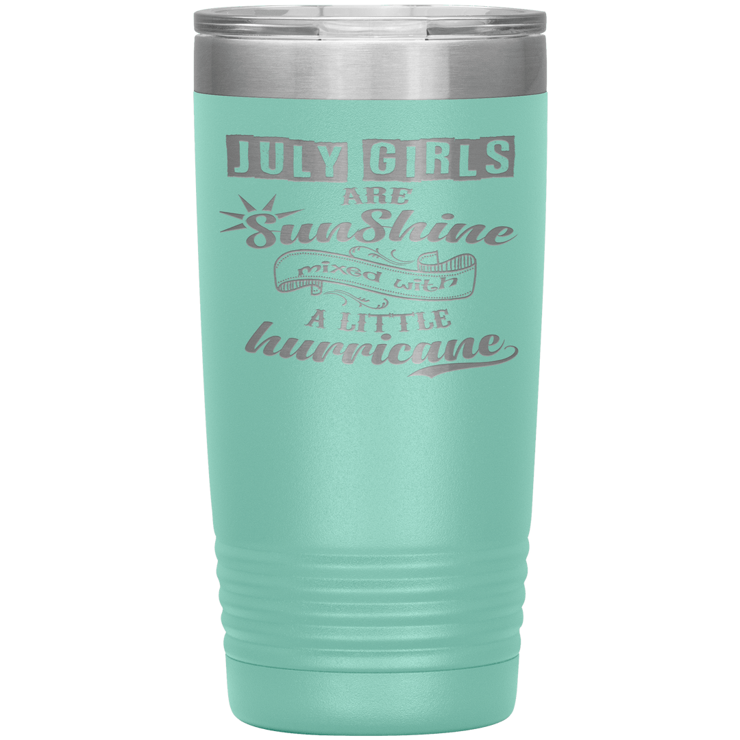 "July Girls are Sunshine Mixed With Little Hurricane"Tumbler. Buy For Family & Friends. Save Shipping. - LA Shirt Company