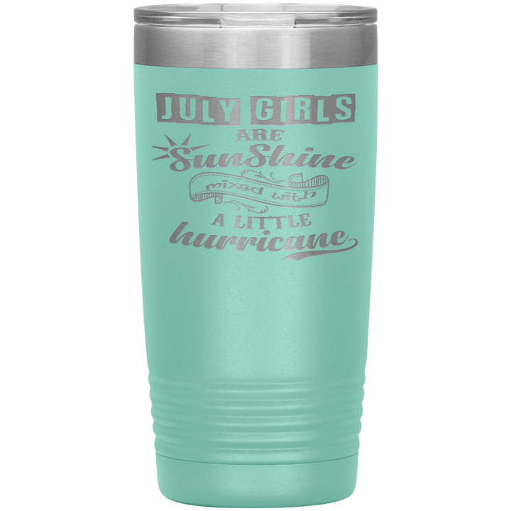 "July Girls are Sunshine Mixed With Little Hurricane"Tumbler. Buy For Family & Friends. Save Shipping. - LA Shirt Company