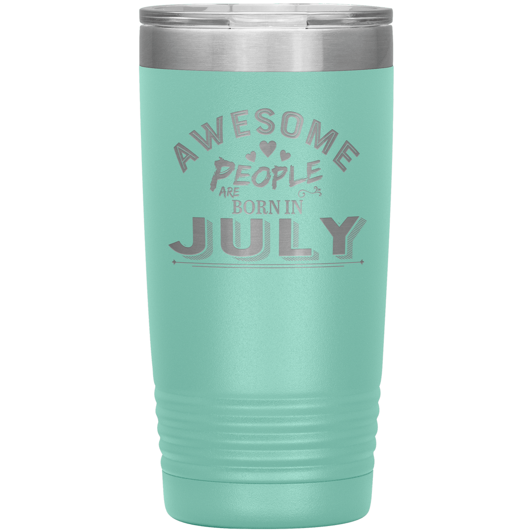 "AWESOME PEOPLE ARE BORN IN JULY"Tumbler. Buy For Family & Friends. Save Shipping. - LA Shirt Company