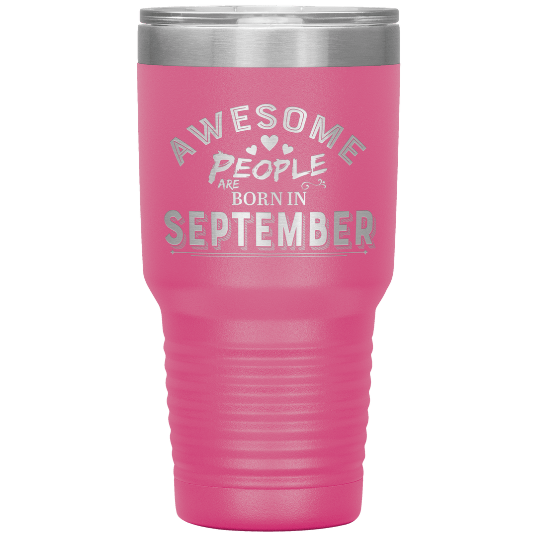 "AWESOME PEOPLE ARE BORN IN SEPTEMBER"Tumbler. Buy For Family & Friends. Save Shipping. - LA Shirt Company
