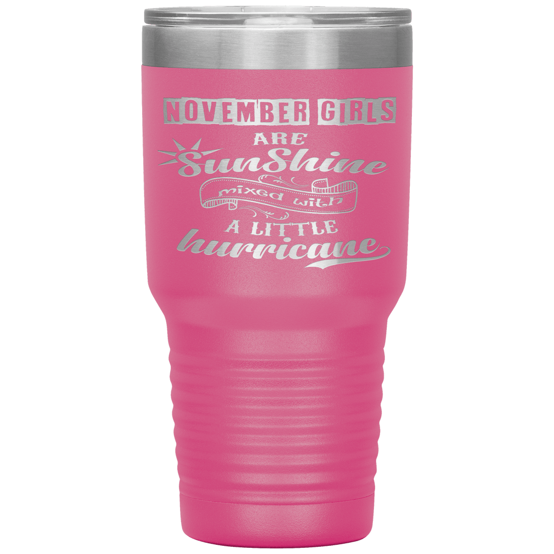 "November Girls are Sunshine Mixed With Little Hurricane"Tumbler. Buy For Family & Friends. Save Shipping. - LA Shirt Company