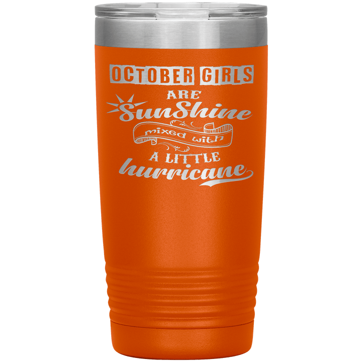 "October Girls are Sunshine Mixed With Little Hurricane"Tumbler. Buy For Family & Friends. Save Shipping. - LA Shirt Company