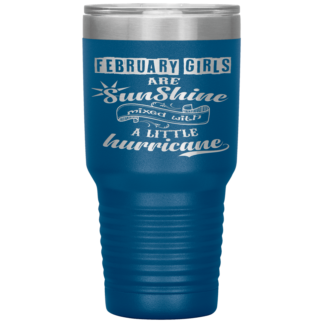 "February Girls are Sunshine Mixed With Little Hurricane"Tumbler. Buy For Family & Friends. Save Shipping. - LA Shirt Company