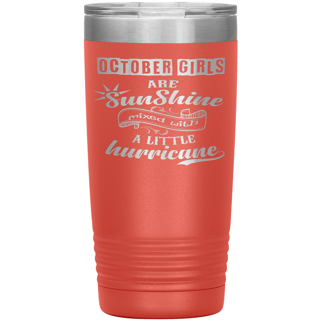 "October Girls are Sunshine Mixed With Little Hurricane"Tumbler. Buy For Family & Friends. Save Shipping. - LA Shirt Company