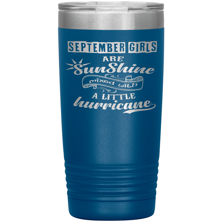 "September Girls are Sunshine Mixed With Little Hurricane"Tumbler. Buy For Family & Friends. Save Shipping. - LA Shirt Company