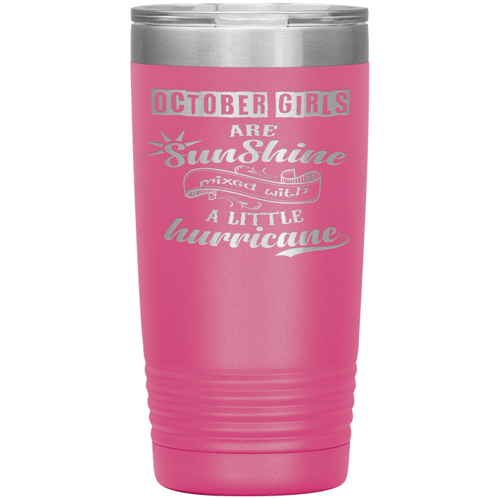 "October Girls are Sunshine Mixed With Little Hurricane"Tumbler. Buy For Family & Friends. Save Shipping. - LA Shirt Company